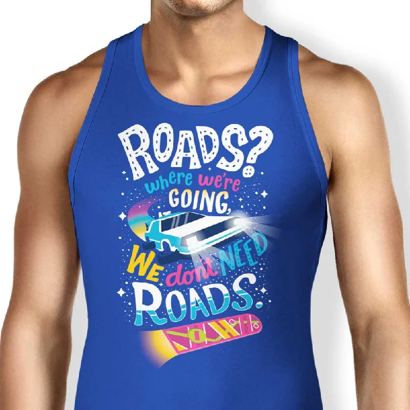 We Do Not Need Roads - Tank Top